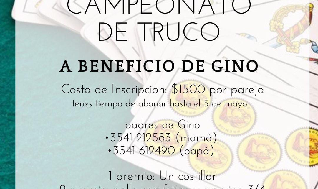 Campeonato de Truco a beneficio de Gino, un vecino de Carlos Paz que necesita de nuestra ayuda Campeonato de Truco a beneficio de Gino, un vecino de Carlos Paz que necesita de nuestra ayuda